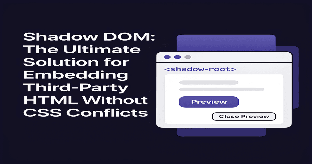 Learn to use Shadow DOM to resolve CSS conflicts in third-party HTML with a guide featuring best practices and examples